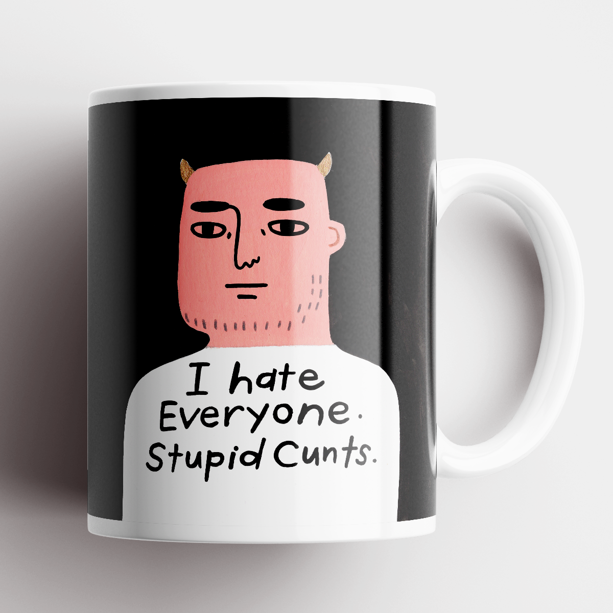 Grumpy Bastard Mug | I Hate Everyone Stupid Cunts