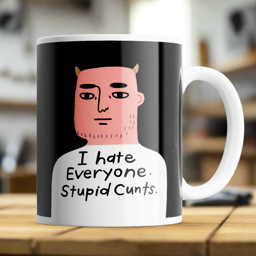 Grumpy Bastard Mug | I Hate Everyone Stupid Cunts