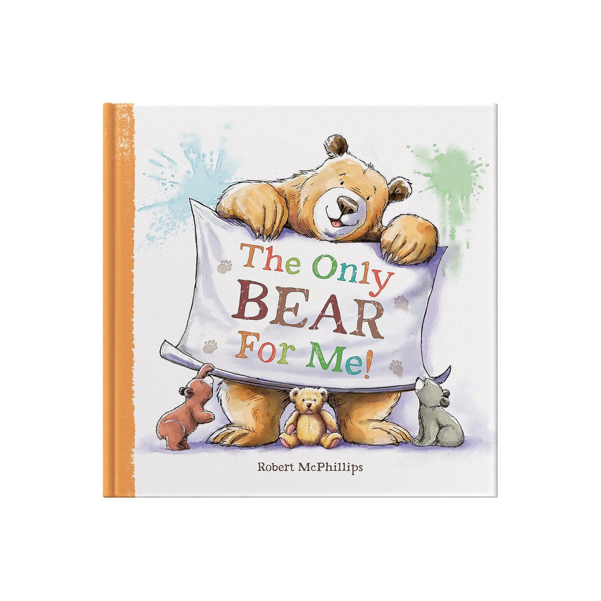 The Only Bear for Me : a Fun Book About a Child's Best Friend - the Teddy Bear
